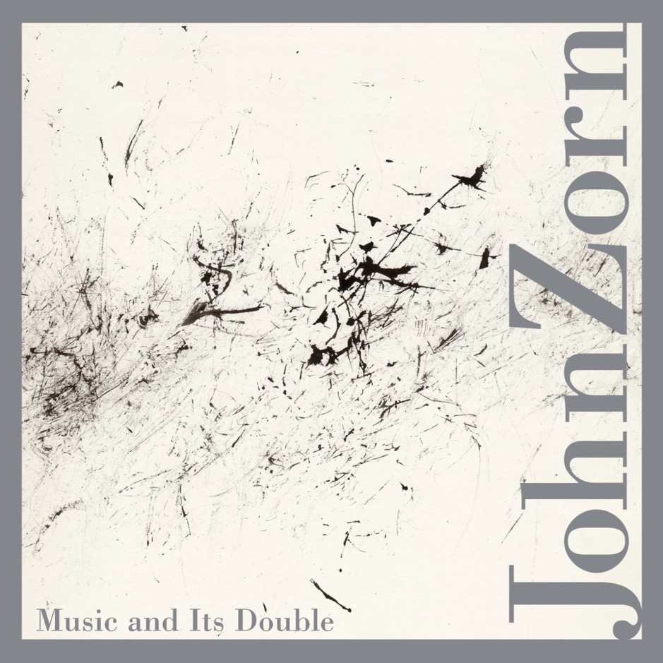 John Zorn - Music and Its Double